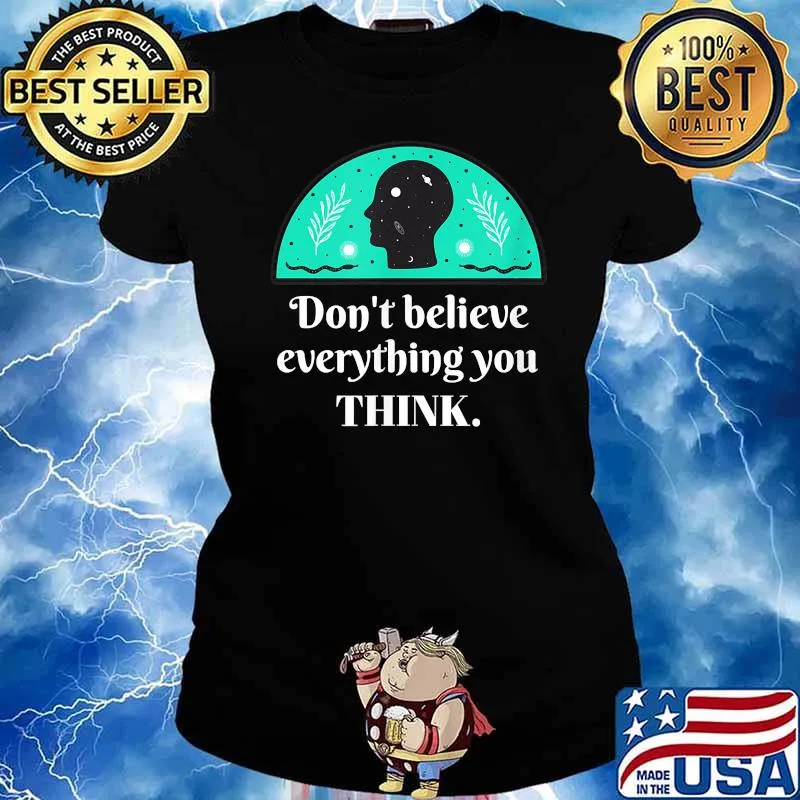 Don't Believe Everything You Think Mindfulness Zen T-Shirt Ladies tee