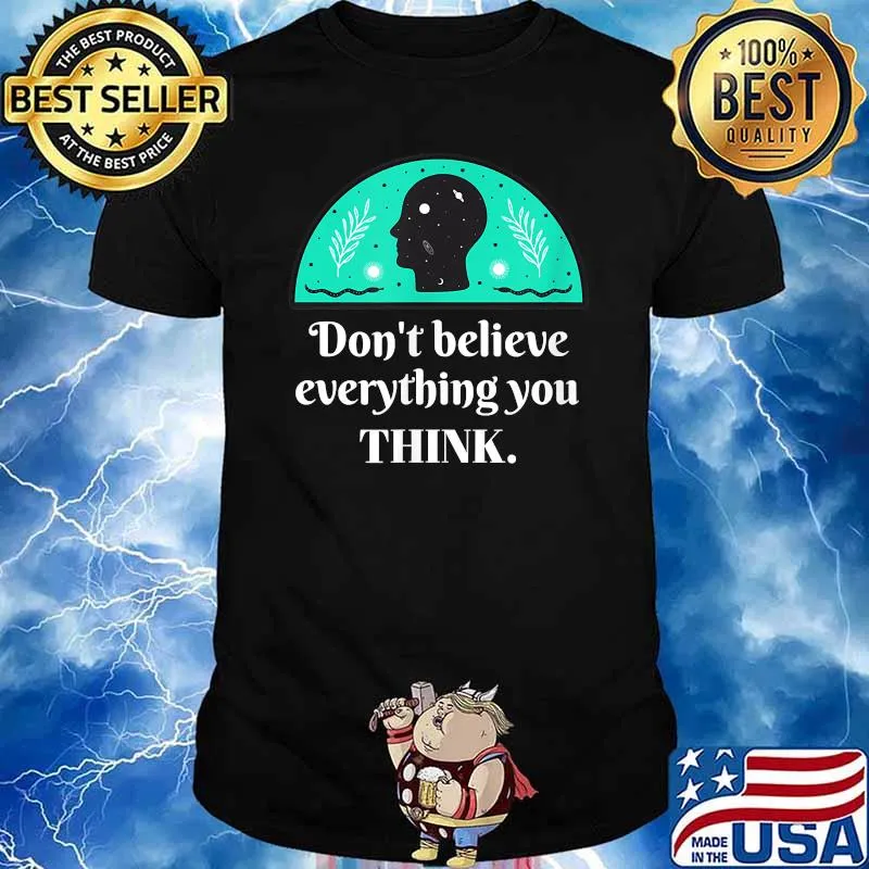 Don't Believe Everything You Think Mindfulness Zen T-Shirt