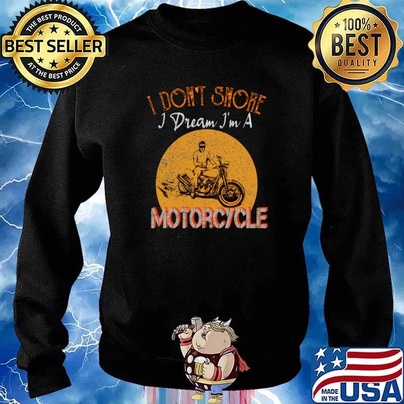 Don't Snore I Dream I'm A Motorcycle Funny Biker Shirt Sweater