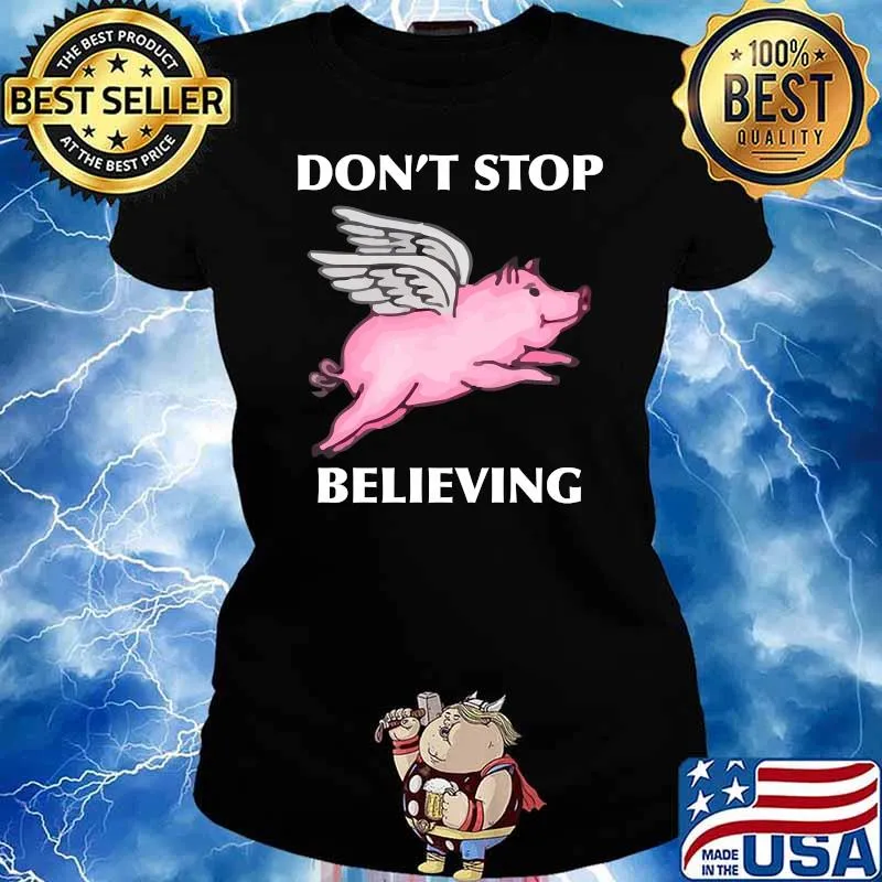 Don't Stop Believing Flying Pig With Wings T-Shirt Ladies tee