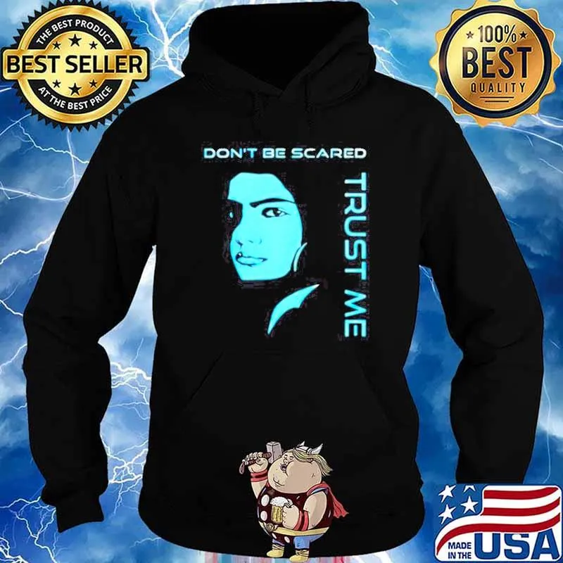 Don’t be scared trust me s Hoodie