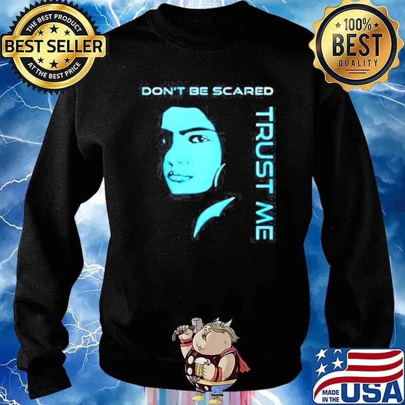 Don’t be scared trust me s Sweater