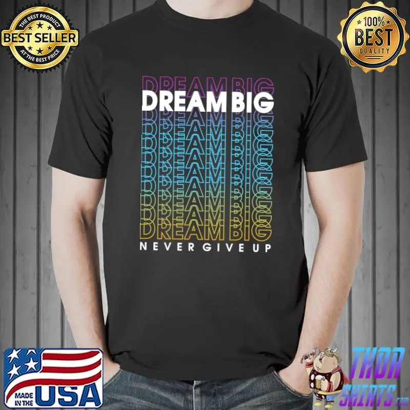 Dreaming , never give up T-Shirt Unisex