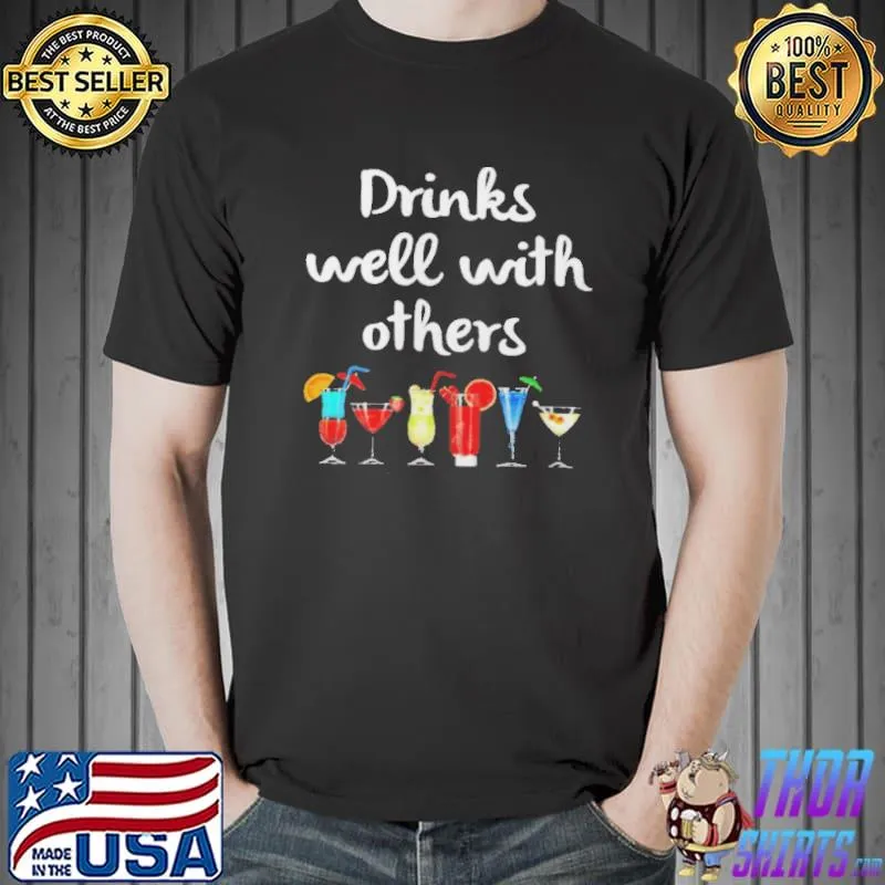 Drinks Well With Others Shirt