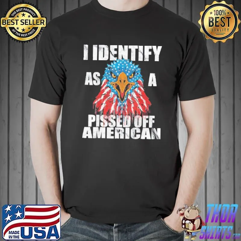 Eagles I identify as a pissed off American shirt
