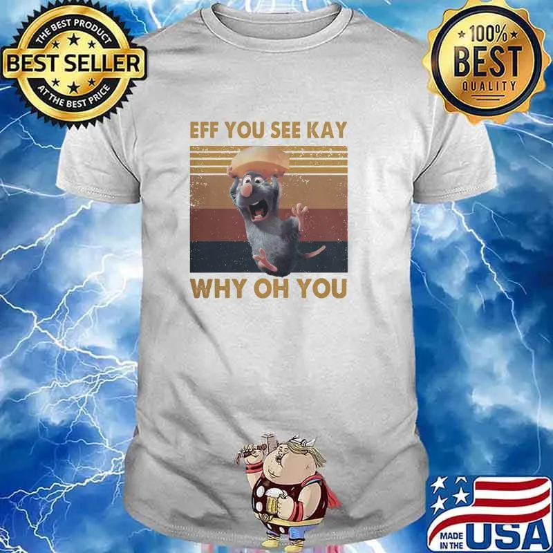 Eff You See Kay Why Oh You Featuring Ratatouille Vintage Shirt