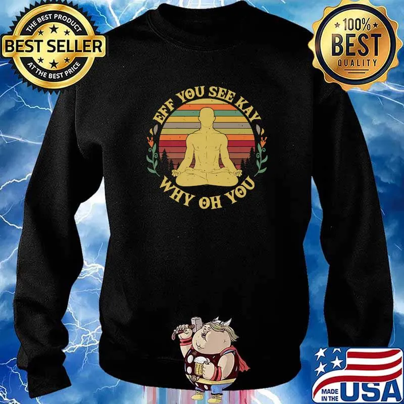 Eff You See Kay Why Oh You Funny Yoga Pose Meditation Premium T-Shirt Sweater