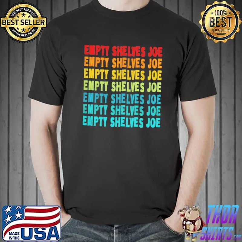 Empty Shelves Joe Retro Vintage Patriot Chants Vintage Shirt Unisex