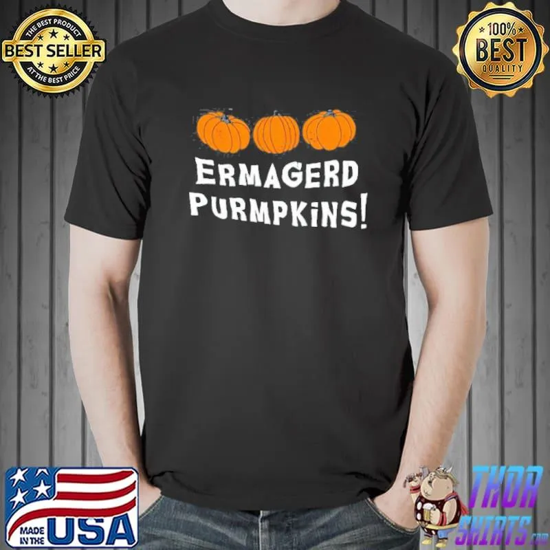 Ermagerd purmpkins shirt