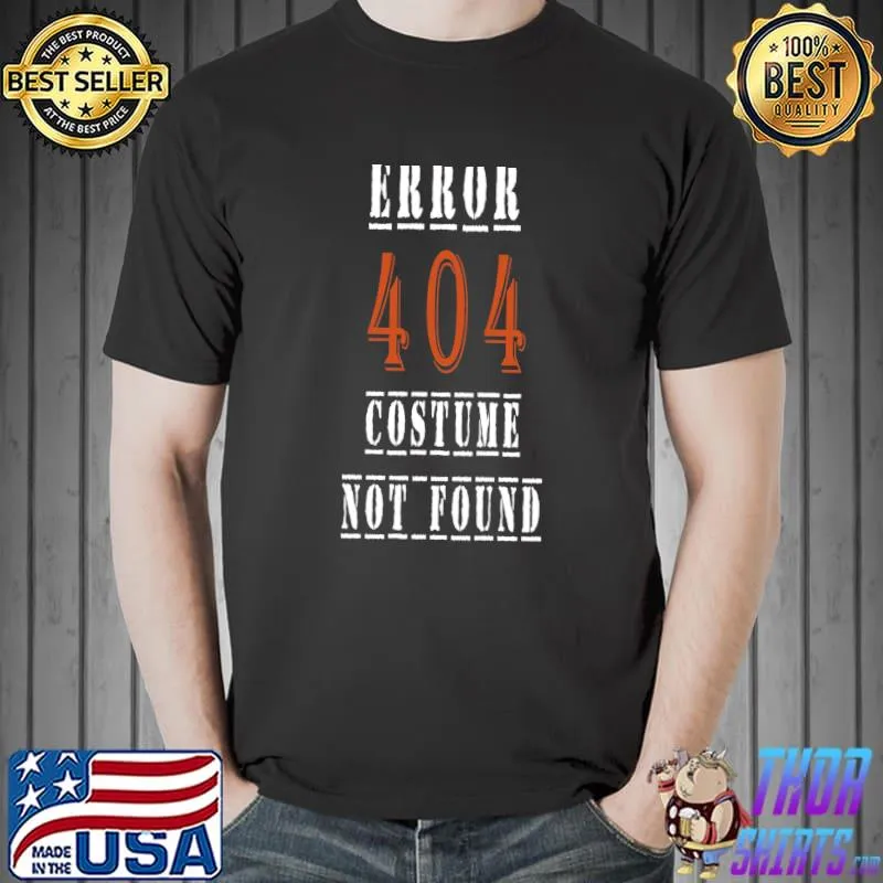 Error 404 Costume Not Found funny halloween Classic T-Shirt Unisex