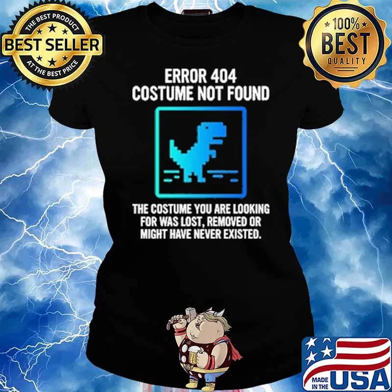 Error 404 Costume Not Found The Costume You Are Looking For Was Lost Removed Or Might Shirt Ladies tee