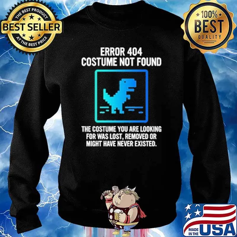 Error 404 Costume Not Found The Costume You Are Looking For Was Lost Removed Or Might Shirt Sweater