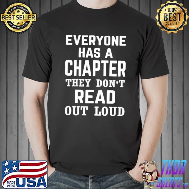 Everyone Has A Chapter They Don't Read Out Loud Shirt Unisex