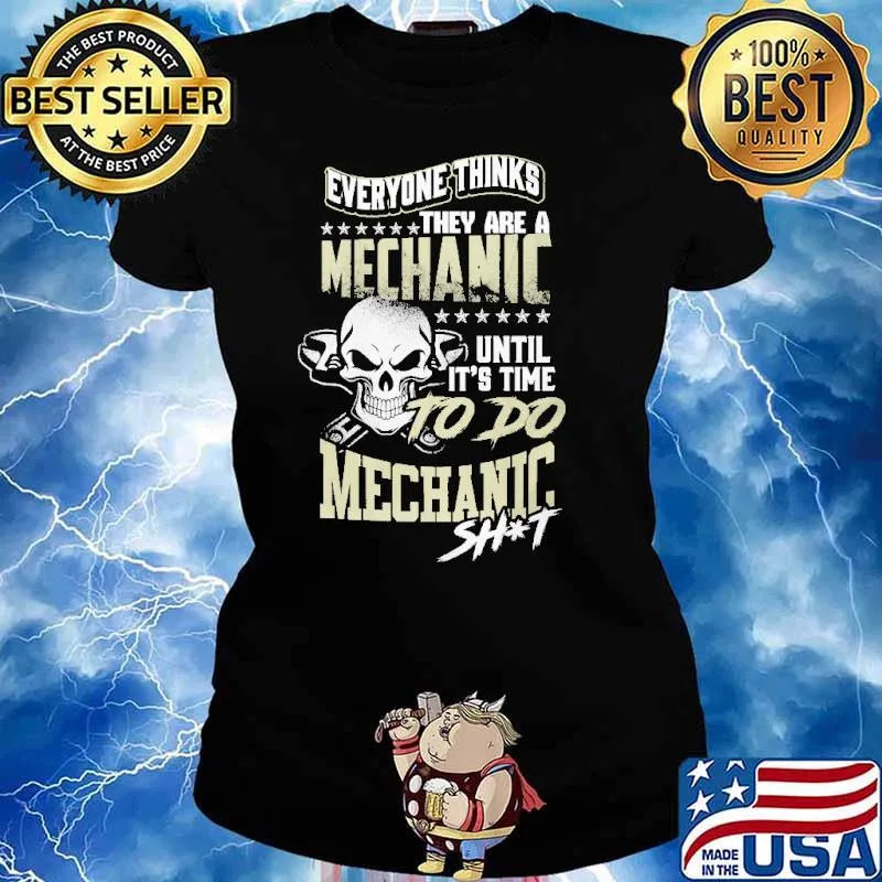Everyone Thinks They Are A Mechanic Until It's Time To Do Mechanic Shit Skull Shirt Ladies tee