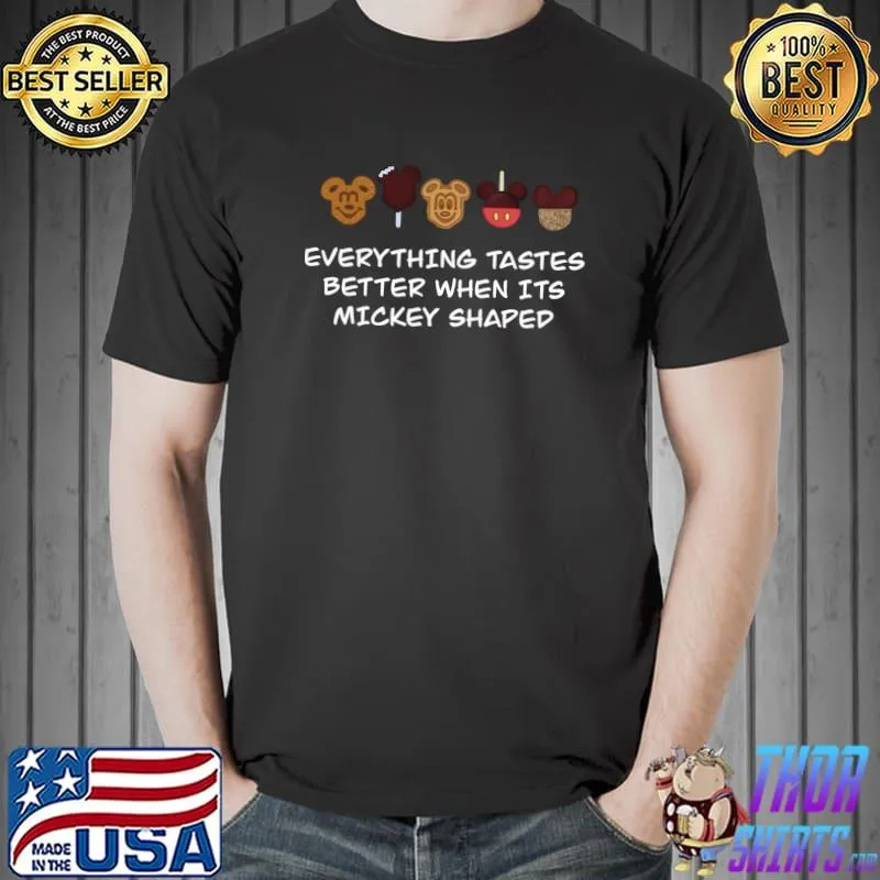 Everything tastes better when its mickey shaped mickey T-Shirt Unisex