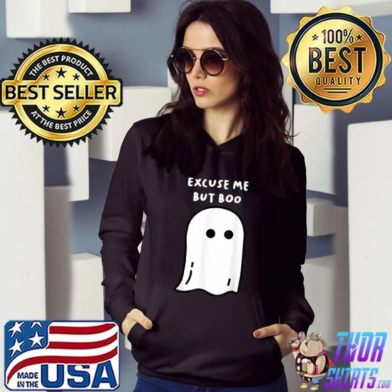 Excuse Me But Boo Ghost T-Shirt Hoodie