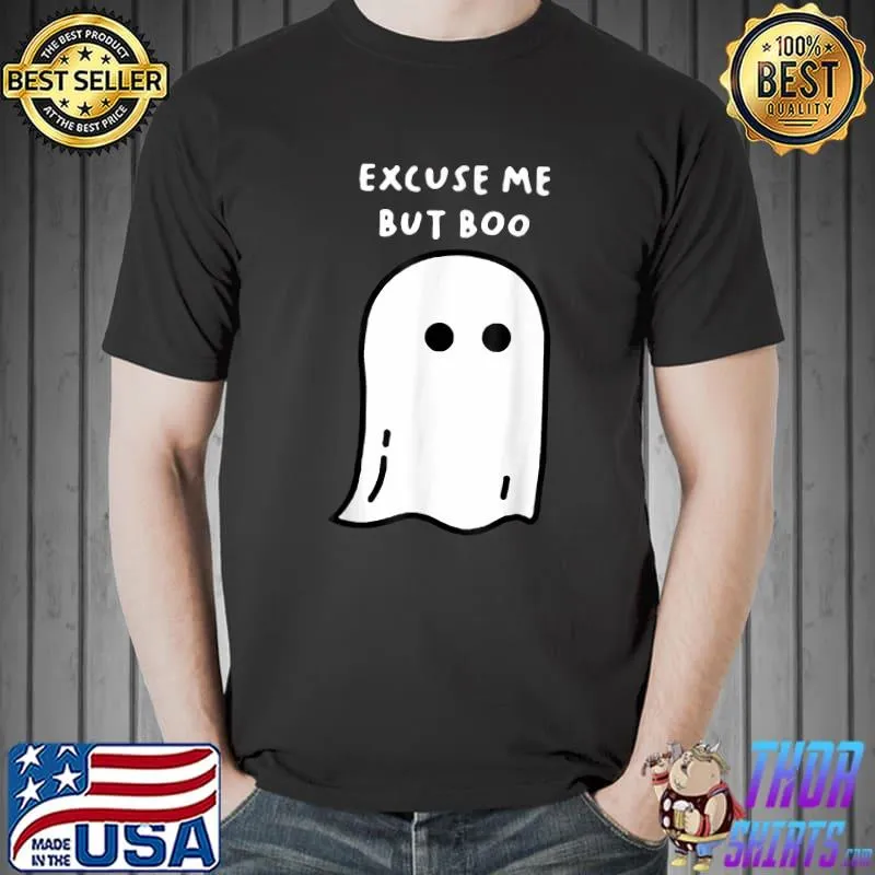 Excuse Me But Boo Ghost T-Shirt