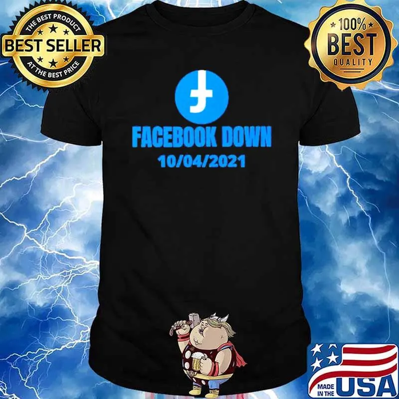 Facebook Down 10 04 2021 shirt