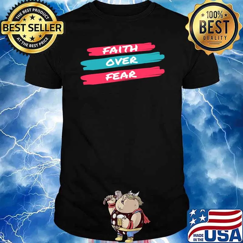 Faith Over Fear Wear The Gospel T-shirt