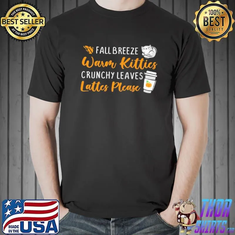 Fall Breeze Warm Kitties Crunchy Leaves Latters Please Shirt Unisex