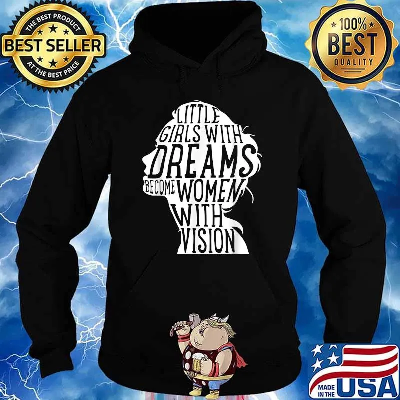 Feminist Little Girls With Dreams Become Women With Vision T-Shirt Hoodie