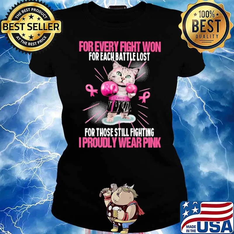 For Every Fight Won For Each Battle Lost For Those Still Fighting I Proudly Wear Pink Shirt Ladies tee