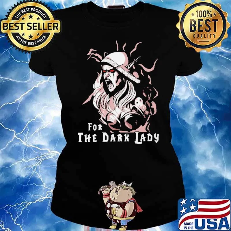 For The Dark Lady Shirt Ladies tee