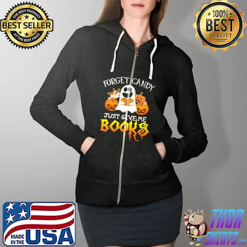 Forget Candy Just Give Me Books Pumpkins Halloween Shirt Full Zip Hooded
