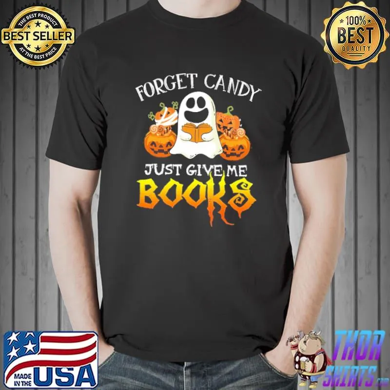 Forget Candy Just Give Me Books Pumpkins Halloween Shirt Unisex