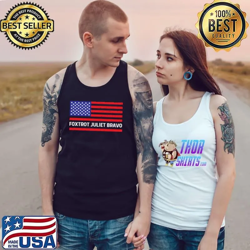 Foxtrot Juliet Bravo Pro America Military Veteran Patriotic T-Shirt Tank Top