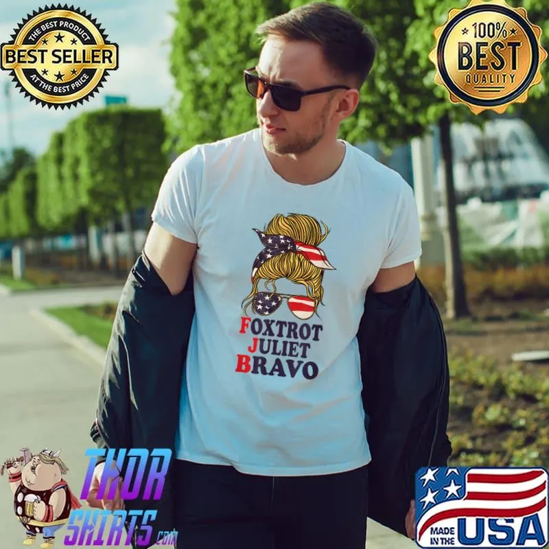 Foxtrot Juliet Bravo Women Men Funny Anti Biden Pro America T-Shirt