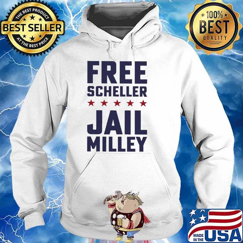 Free Scheller jail Milley s Hoodie