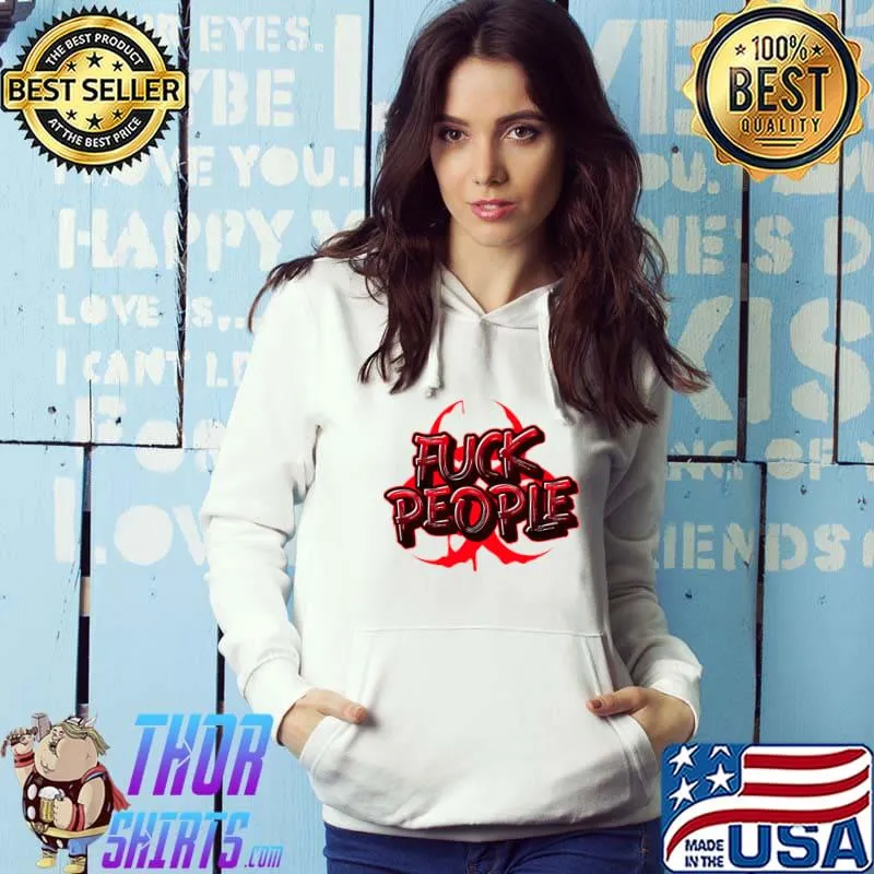 FUCK PEOPLE PERIOD T-Shirt
