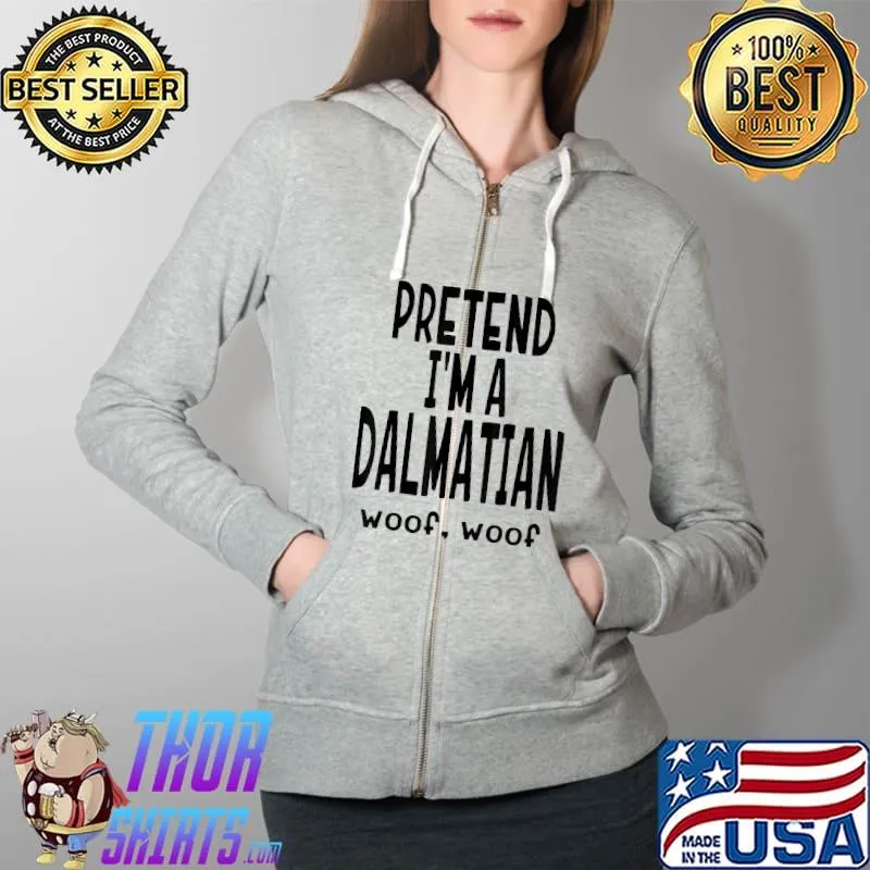 Fun Pretend Dalmatian Shirt - Lazy Halloween Dog Costume T-Shirt Full Zip Hooded