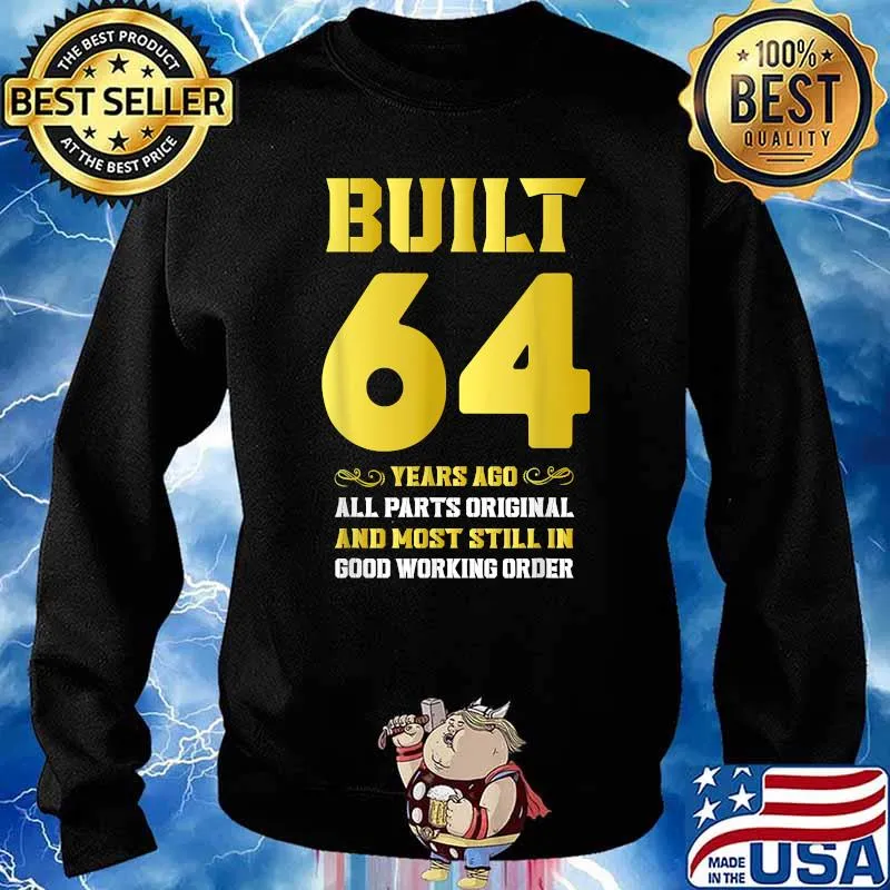 Funny 64th Birthday Built 64 Years Ago All Parts Original T-Shirt Sweater