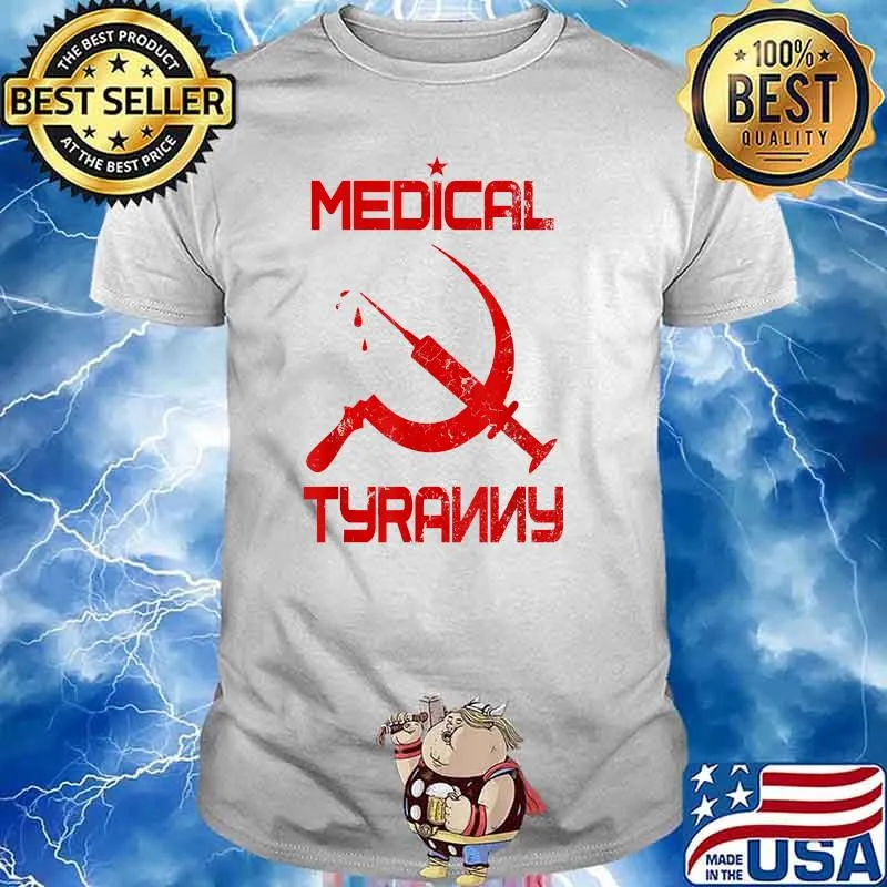 Funny Anti Vaccine Mandate Anti Communist Medical Tyranny T-Shirt