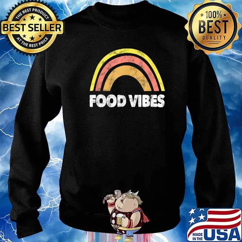 Funny Food Vibes For Lovers Of Stuff To Do With Food T-Shirt Sweater