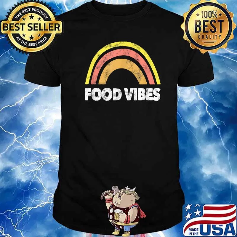Funny Food Vibes For Lovers Of Stuff To Do With Food T-Shirt