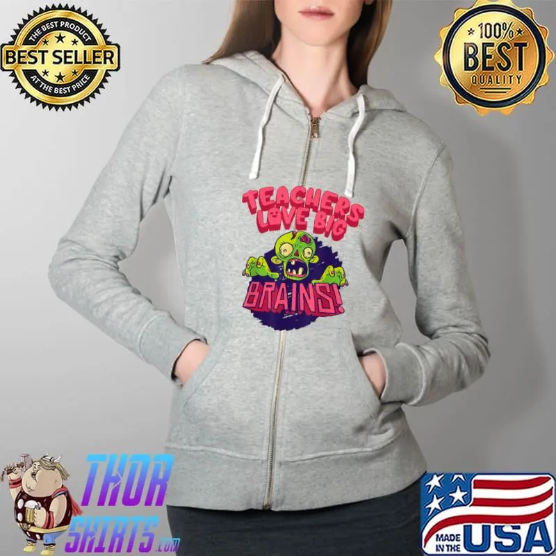 Funny Halloween Zombie Shirt For Teachers Love Big Brains T-Shirt Full Zip Hooded