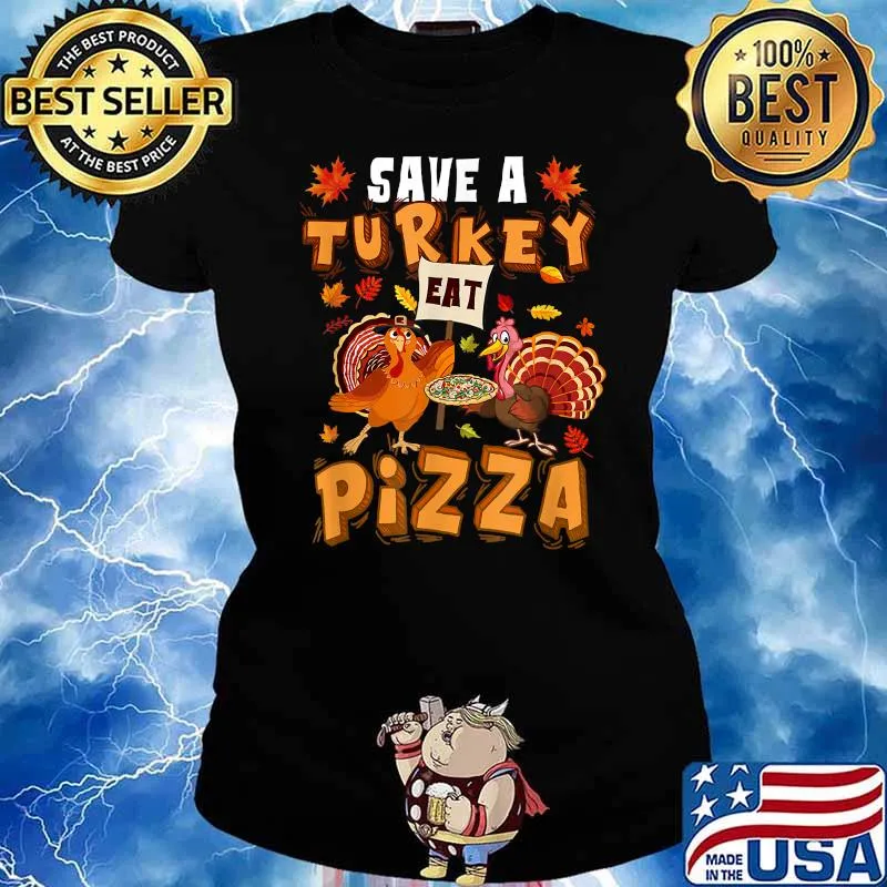 Funny Save a Turkey Eat Pizza Thanksgiving Kids Adult Vegan T-Shirt Ladies tee