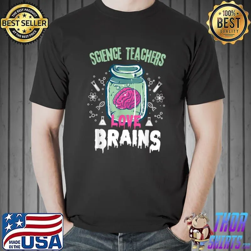 Funny Science Teachers love brains - Teachers Halloween T-Shirt