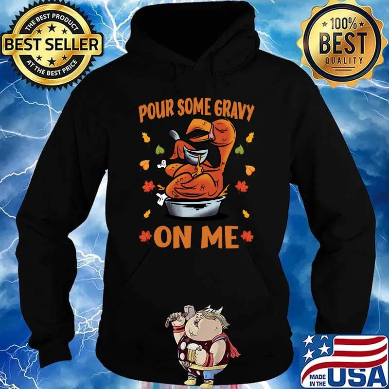 Funny Thanksgiving shirts Turkey Pour Some Gravy On Me 2021 T-s Hoodie