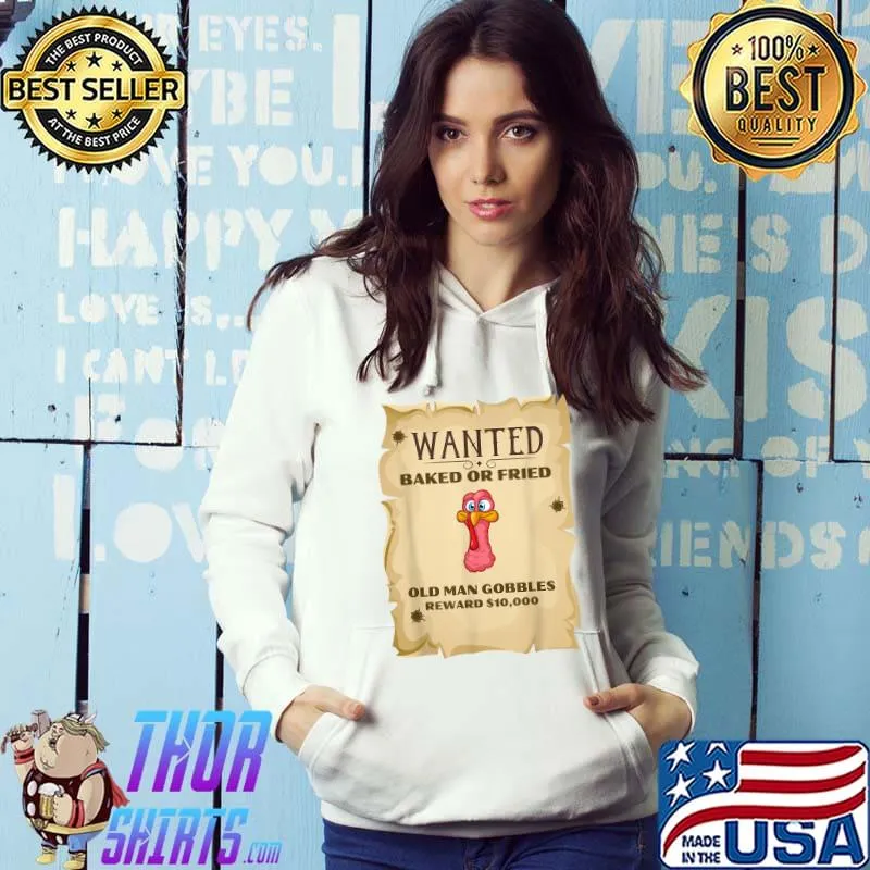Funny Wanted Turkey Thanksgiving Costume Novelty T-Shirt Hoodie