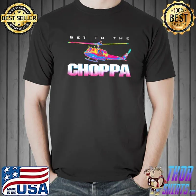 Get to the choppa plane color shirt