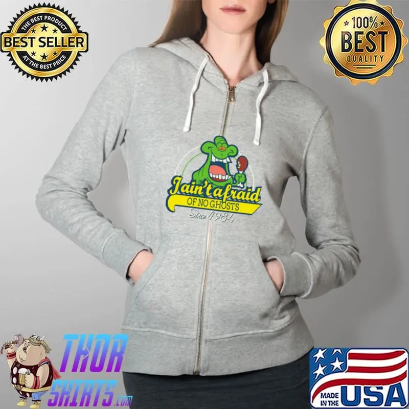 Ghostbusters Slimer Jain't a fraid of no ghosts since 1984 T-Shirt Full Zip Hooded