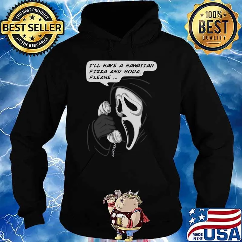 Ghostface I'll have a hawaii an Pizza and soda T-Shirt Hoodie