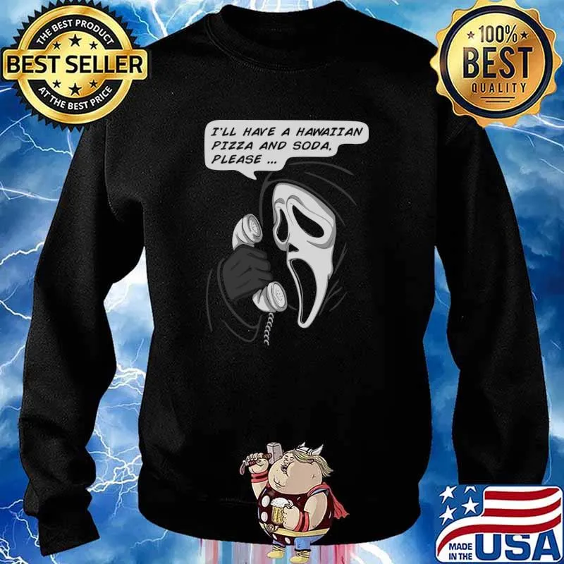 Ghostface I'll have a hawaii an Pizza and soda T-Shirt Sweater