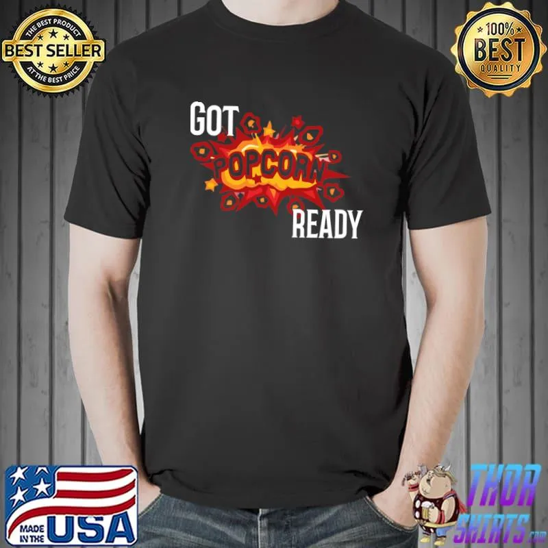 Got popcorn ready design Classic T-Shirt Unisex