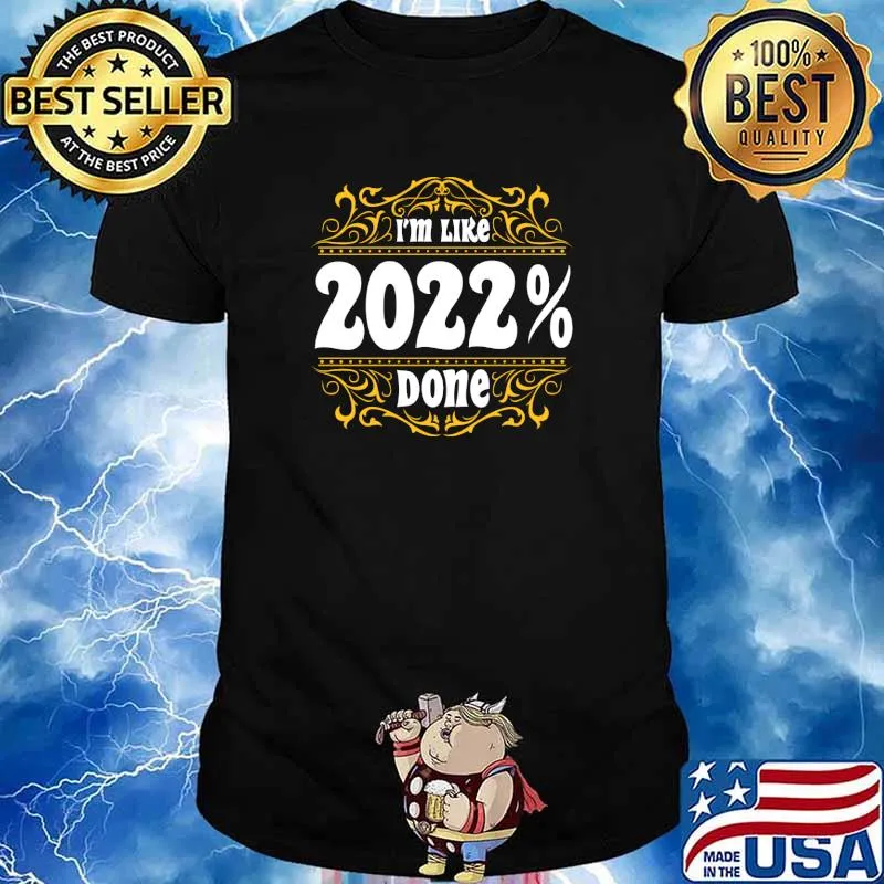 Graduation I'm Like 2022 % Done T-Shirt