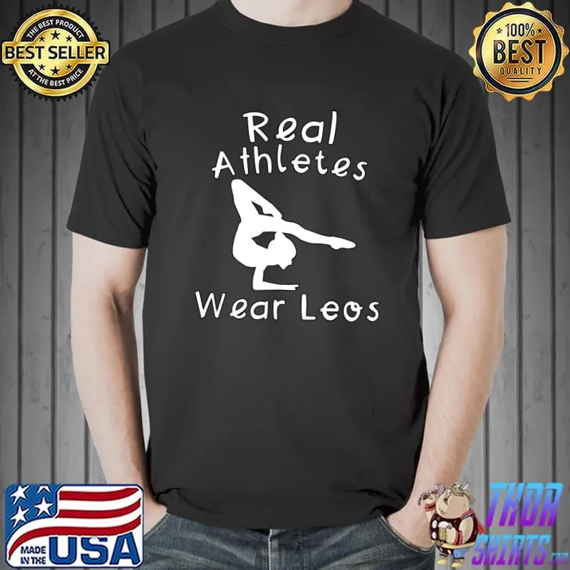 Gymnastics Real Athletes Wear Leos T-Shirt Unisex